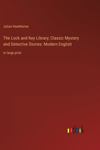 Lock and Key Library; Classic Mystery and Detective Stories: Modern English: in large print