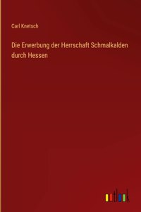 Erwerbung der Herrschaft Schmalkalden durch Hessen