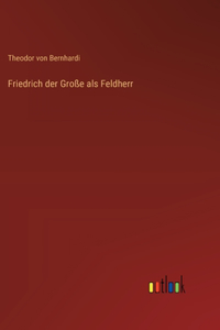 Friedrich der Große als Feldherr