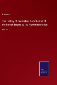 History of Civilization from the Fall of the Roman Empire to the French Revolution