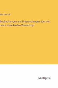 Beobachtungen und Untersuchungen über den rasch verlaufenden Wasserkopf