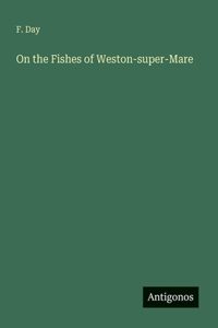 On the Fishes of Weston-super-Mare