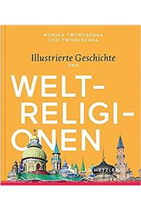 Illustrierte Geschichte Der Weltreligionen