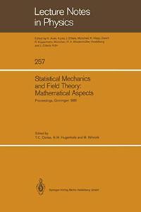 Statistical Mechanics and Field Theory: Mathematical Aspects: Proceedings of the International Conference on the Mathematical Aspects of Statistical Mechanics and Field Theory, Held in Groningen, the Netherlands, August 26-30, 1985