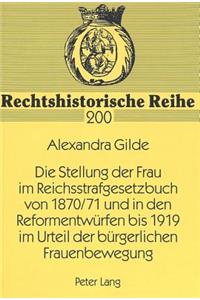 Die Stellung Der Frau Im Reichsstrafgesetzbuch Von 1870/71 Und in Den Reformentwuerfen Bis 1919 Im Urteil Der Buergerlichen Frauenbewegung