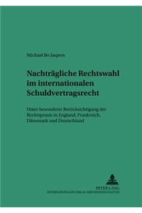 Nachtraegliche Rechtswahl Im Internationalen Schuldvertragsrecht