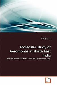 Molecular study of Aeromonas in North East India