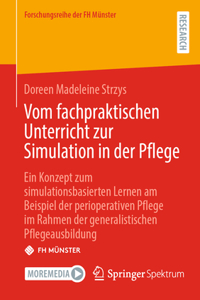 Vom Fachpraktischen Unterricht Zur Simulation in Der Pflege