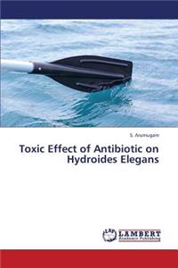 Toxic Effect of Antibiotic on Hydroides Elegans