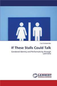 If These Stalls Could Talk
