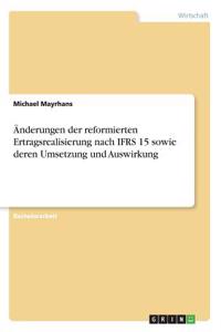 Änderungen der reformierten Ertragsrealisierung nach IFRS 15 sowie deren Umsetzung und Auswirkung