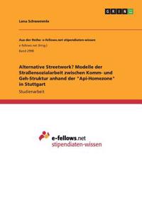 Alternative Streetwork? Modelle der Straßensozialarbeit zwischen Komm- und Geh-Struktur anhand der 
