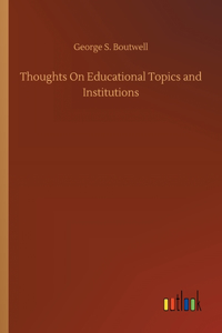 Thoughts On Educational Topics and Institutions