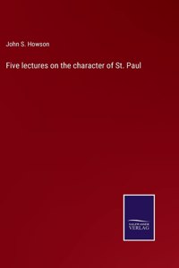 Five lectures on the character of St. Paul