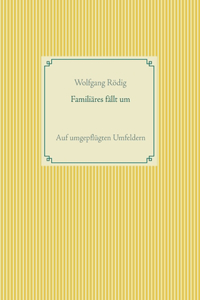 Familiäres fällt um