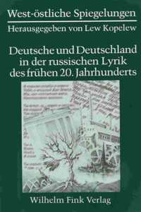 Deutsche Und Deutschland in Der Russischen Lyrik Des Frühen 20. Jahrhunderts