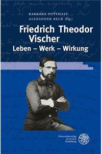 Friedrich Theodor Vischer. Leben - Werk - Wirkung