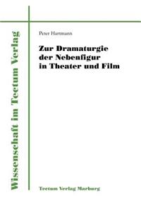 Zur Dramaturgie der Nebenfigur in Theater und Film