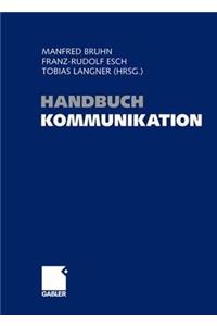 Handbuch Kommunikation: Grundlagen - Innovative AnsÃ¤tze - Praktische Umsetzungen