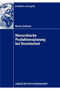 Hierarchische Produktionsplanung Bei Unsicherheit