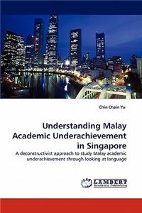 Understanding Malay Academic Underachievement in Singapore