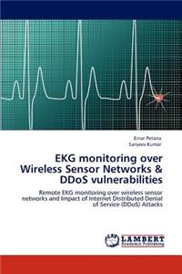 EKG Monitoring Over Wireless Sensor Networks & Ddos Vulnerabilities
