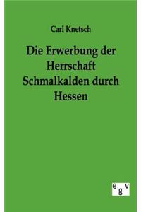 Erwerbung Der Herrschaft Schmalkalden Durch Hessen