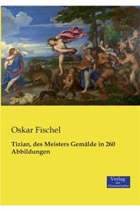 Tizian, des Meisters Gemälde in 260 Abbildungen