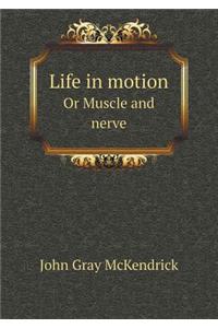 Life in Motion or Muscle and Nerve