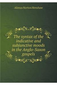 The Syntax of the Indicative and Subjunctive Moods in the Anglo-Saxon Gospels