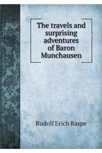 The Travels and Surprising Adventures of Baron Munchausen