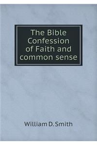 The Bible Confession of Faith and Common Sense