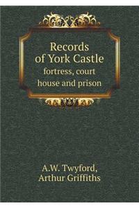 Records of York Castle Fortress, Court House and Prison