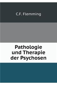 Pathologie Und Therapie Der Psychosen