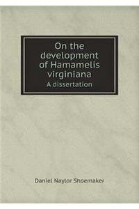 On the Development of Hamamelis Virginiana a Dissertation
