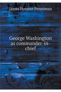George Washington as commander-in-chief