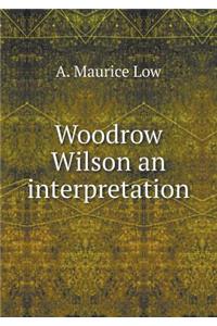 Woodrow Wilson an Interpretation