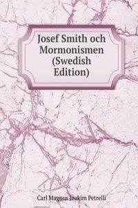 Josef Smith och Mormonismen (Swedish Edition)