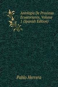 Antologia De Prosistas Ecuatorianos, Volume 1 (Spanish Edition)