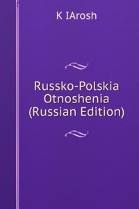 RUSSKO-POLSKIA OTNOSHENIA RUSSIAN EDITI