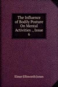 Influence of Bodily Posture On Mental Activities ., Issue 6
