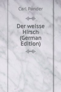 Der weisse Hirsch (German Edition)