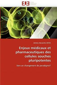 Enjeux M�dicaux Et Pharmaceutiques Des Cellules Souches Pluripotentes