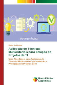 Aplicação de Técnicas Multicriteriais para Seleção de Projetos de TI