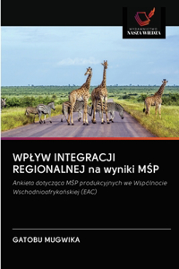 WPLYW INTEGRACJI REGIONALNEJ na wyniki MSP