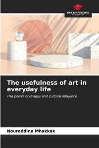 usefulness of art in everyday life