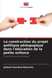 La construction du projet politique pédagogique dans l'éducation de la petite enfance