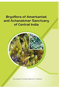 Bryoflora Of Amarkantak And Achanakmar Sanctuary Of Central India