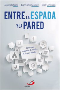 Entre la espada y la pared: Claves para comunicar la Palabra en tiempos dificiles