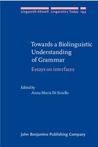Towards a Biolinguistic Understanding of Grammar